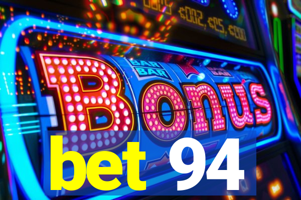 bet 94